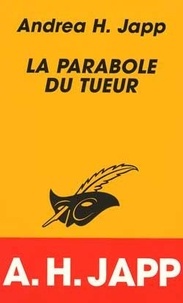 Andrea-H Japp - La parabole du tueur.