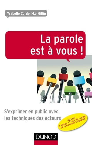 La parole est à vous !. S'exprimer en public avec les techniques des acteurs