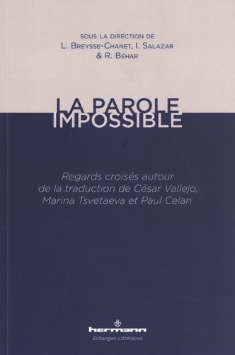 Laurence Breysse-Chanet et Ina Salazar - La parole impossible - Regards croisés autour de la traduction de César Vallejo, Marina Tsvetaeva et Paul Celan.