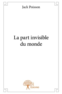 La part invisible du monde