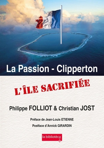 Philippe Folliot et Christian Jost - La Passion - Clipperton - L'île sacrifiée.