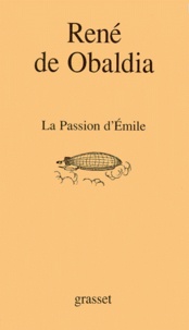 René de Obaldia - La passion d'Émile.
