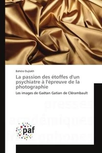 La passion des etoffes d'un psychiatre A l'epreuve de la photographie