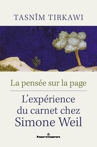 Tasnîm Tirkawi - La pensée sur la page - L'expérience du carnet chez Simone Weil.