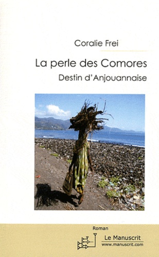 Coralie Frei - La perle des Comores - Destin d'Anjouannaise.