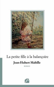 Jean-Hubert Mabille - La petite fille à la balancoire.