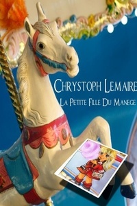 Chrystoph Lemaire - La Petite Fille Du Manege.
