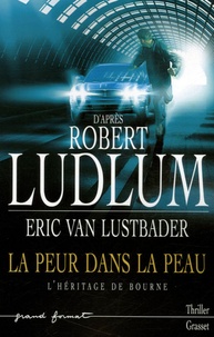 Eric Van Lustbader - La peur dans la peau - L'héritage de Bourne.