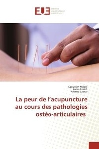 Saoussen Miladi et Karim Enabli - La peur de l'acupuncture au cours des pathologies ostéo-articulaires.
