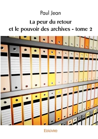 La peur du retour et le pouvoir des archives