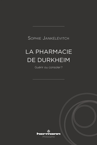 La Pharmacie de Durkheim. Guérir ou consoler ?