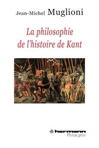 Jean-Michel Muglioni - La philosophie de l'histoire de Kant - La réponse de Kant à la question : Qu'est-ce que l'homme ?.