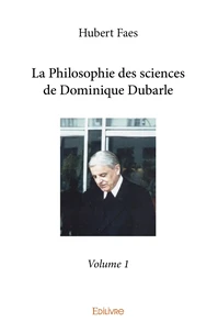 La Philosophie des sciences de Dominique Dubarle - Tome 1