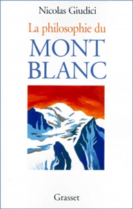 Nicolas Giudici - La philosophie du Mont Blanc - De l'alpinisme à l'économie immatérielle.