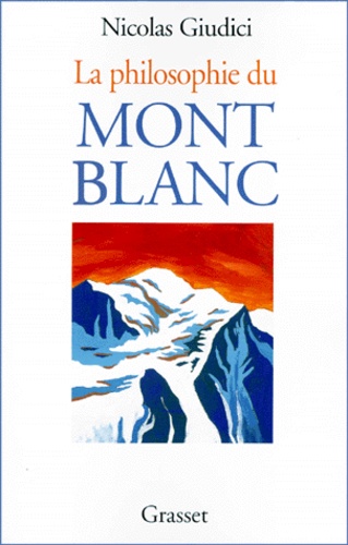 La philosophie du Mont Blanc. De l'alpinisme à l'économie immatérielle