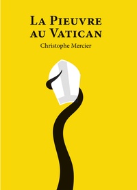 Christophe Mercier - La Pieuvre au Vatican.