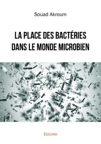 La place des bactéries dans le monde microbien