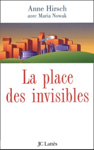 Anne Hirsch - La place des invisibles.