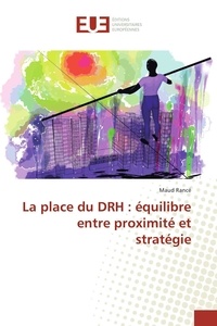 Maud Rancé - La place du DRH : équilibre entre proximité et stratégie.