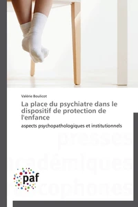 La place du psychiatre dans le dispositif de protection de l'enfance