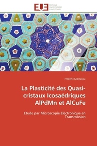 Frédéric Mompiou - La Plasticité des Quasi-cristaux Icosaédriques AlPdMn et AlCuFe - Etude par Microscopie Electronique en Transmission.