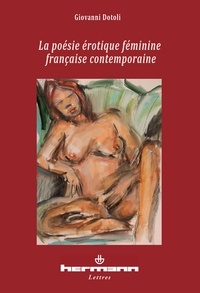 Giovanni Dotoli - La poésie érotique féminine française contemporaine.