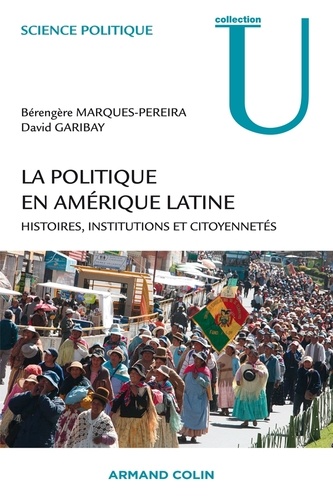 La politique en américaine latine. Histoires, institutions et citoyennetés