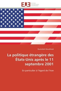 Rouhollah Movahhedi - La politique étrangère des Etats-Unis après le 11 septembre 2001 - En particulier à l'égard de l'Iran.