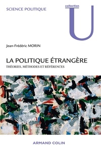 Jean-Frédéric Morin - La politique étrangère - Théories, méthodes et références.