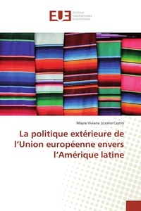 Lozano castro mayra Viviana - La politique extérieure de l'Union européenne envers l'Amérique latine.