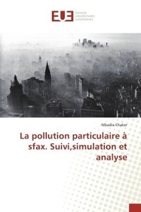 Mbadra Chaker - La pollution particulaire à sfax. Suivi,simulation et analyse.