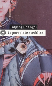 Taiping Shangdi - La porcelaine oubliée.