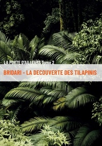 Marie-Dominique Coronel - La Porte d'ailleurs Tome 2 : Bridari - La découverte des Tilapinis.