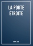 André Gide - La porte étroite.