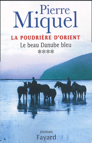 Pierre Miquel - La Poudrière d'Orient Tome 4 : Le beau Danube bleu.