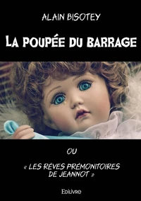 La poupée du barrage ou "Les rêves prémonitoires de Jeannot"