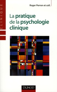 Roger Perron - La pratique de la psychologie clinique.