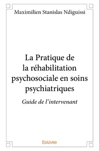 La Pratique de la réhabilitation psychosociale en soins psychiatriques