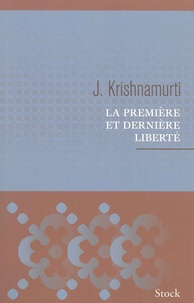 Jiddu Krishnamurti - La première et dernière liberté.