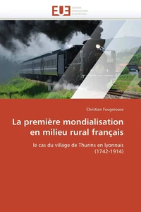 La première mondialisation en milieu rural français: le cas de Thurins en lyonnais (1742-1914)