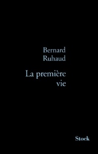 Bernard Ruhaud - La première vie.