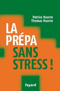 Patrice Huerre - La prépa sans stress.