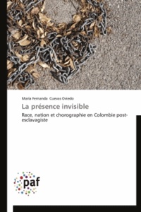Maria Fernanda Cuevas Oviedo - La présence invisible - Race, nation et chorographie en Colombie post-esclavagiste.