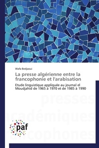  Bedjaoui-w - La presse algérienne entre la francophonie et l'arabisation.