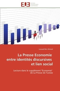 Ahmed lassaad Ben - La Presse Economie entre identités discursives et lien social - Lecture dans le supplément "Economie" de La Presse de Tunisie.