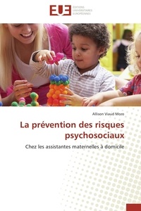 Moro allison Viaud - La prévention des risques psychosociaux - Chez les assistantes maternelles à domicile.