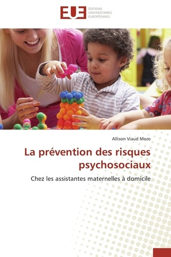 Moro allison Viaud - La prévention des risques psychosociaux - Chez les assistantes maternelles à domicile.