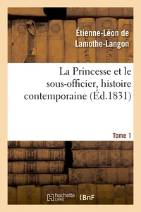 La Princesse et le sous-officier, histoire contemporaine. Tome 1