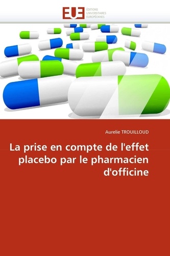 Aurélie Trouilloud - La prise en compte de l'effet placebo par le pharmacien d'officine.