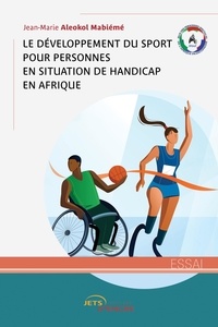 Jean-Marie Aleokol Mabieme - La problématique du développement des sports pour personnes en situation de handicap en Afrique - Actes du colloque organisé par le conseil exécutif des Jeux des personnes spéciales de l'Afrique francophone (JPSAF), Yaoundé, 23-28 novembre 2020.